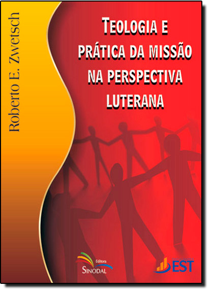 Teologia e Prática da Missão na Perspectiva, livro de Roberto E. Zwetsch