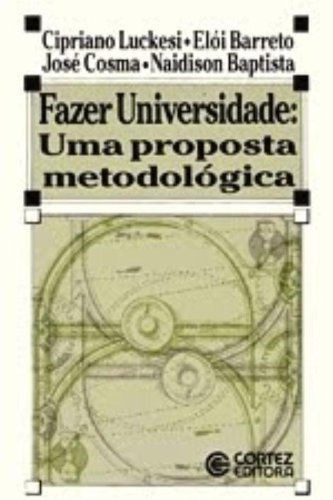 Fazer Universidade. Uma Proposta Metodologica, livro de Cipriano Carlos Luckesi