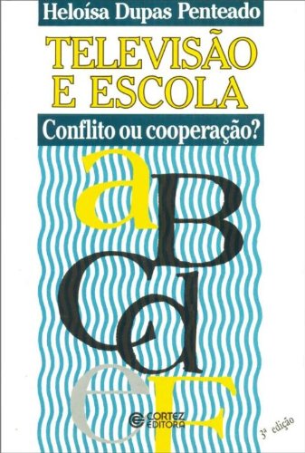 Televisão e escola - conflito ou cooperação?, livro de Heloísa Dupas Penteado