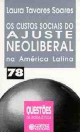 Os Custos Sociais Do Ajuste Neoliberal Na América Latina, livro de Laura Tavares Ribeiro Soares