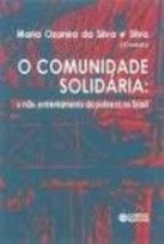 Comunidade Solidária. O Não-Enfrentamento da Pobreza no Brasil, livro de Maria Ozanira da Silva e Silva