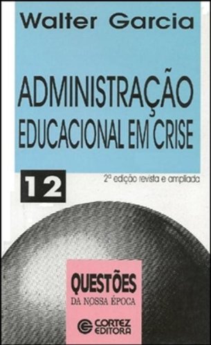 Administração educacional em crise, livro de Walter Garcia