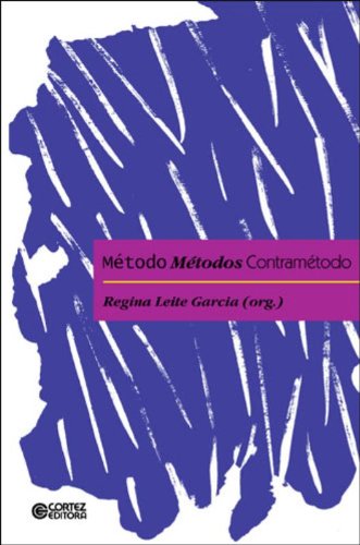 Método, métodos, contramétodo, livro de Regina Leite Garcia