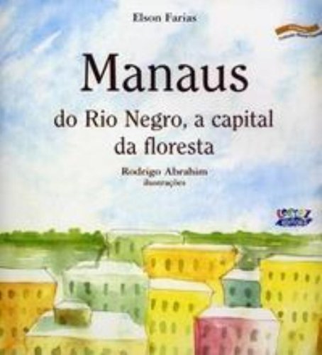 Manaus - do Rio Negro, a capital da floresta, livro de FARIAS, ELSON