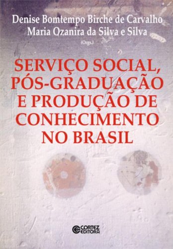 Serviço Social, pós-graduação e produção de conhecimento no Brasil, livro de Maria Ozanira da Silva e Silva e Denise Bomtempo B. de Carvalho
