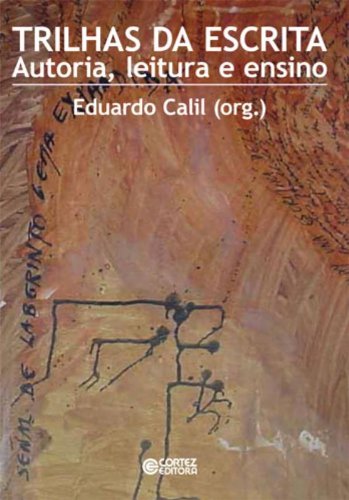 Trilhas da escrita - autoria, leitura e ensino, livro de CALIL, EDUARDO