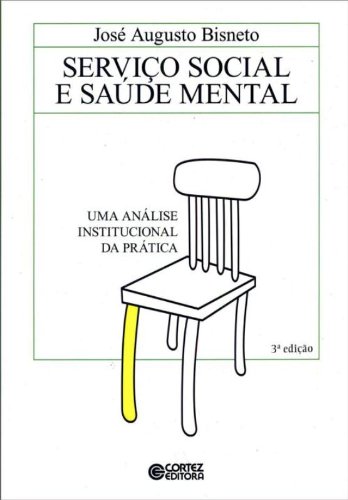 Serviço Social e saúde mental - uma análise institucional da prática, livro de BISNETO, JOSE AUGUSTO