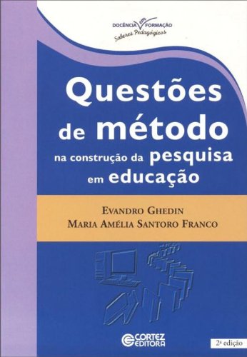 Questões de método na construção da pesquisa em educação, livro de Evandro Ghedin e Maria Amélia do Rosário Santoro Franco