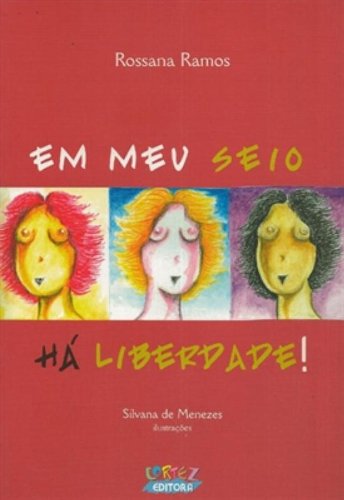 EM MEU SEIO HÁ LIBERDADE!, livro de RAMOS, ROSSANA