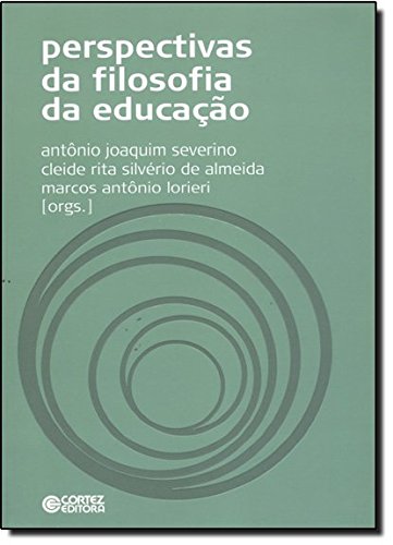 Perspectivas da filosofia da educação, livro de Antonio Joaquim Severino, Marcos Antonio Lorieri e Cleide Rita Silvério de Almeida