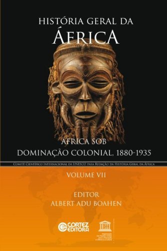História geral da África - Vol. VII - África sob dominação colonial, 1880-1935, livro de ALBERT ADU BOAHEN