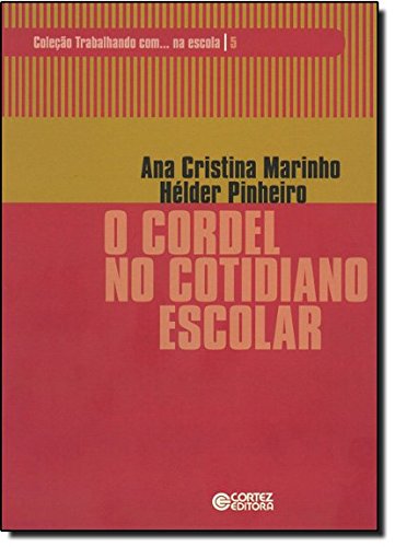 Cordel no cotidiano escolar, O, livro de Ana Cristina Marinho e Hélder Pinheiro