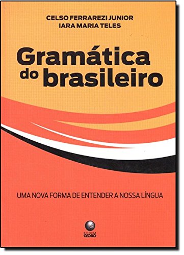 Gramática do brasileiro, livro de Celso Ferrarezi e Iara Teles