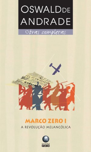 Marco Zero I – A revolução melancólica, livro de Oswald de Andrade
