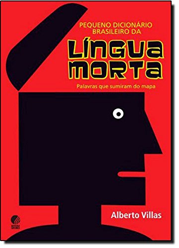 Pequeno dicionário brasileiro da língua morta, livro de Alberto Villas