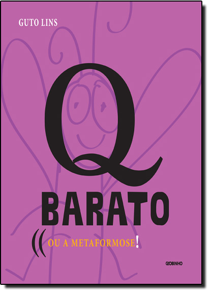 Q Barato - Ou a Metamorfose!, livro de Guto Lins
