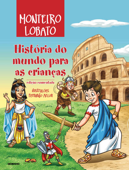 História do Mundo Para as Crianças - Edição Comentada, livro de Monteiro Lobato
