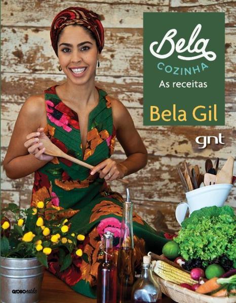 Bela Cozinha: As Receitas, livro de Bela Gil