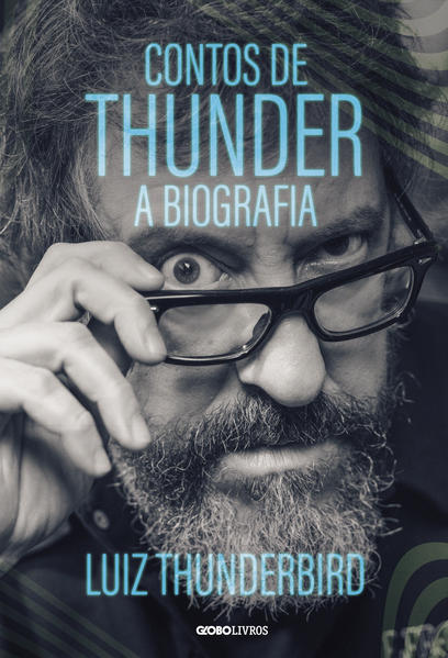 Contos de Thunder. A biografia, livro de Luiz Thunderbird, Mauro Beting, Leandro Iamin