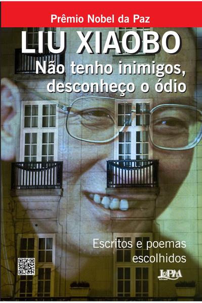 Não tenho inimigos, desconheço o ódio, livro de Liu Xiaobo