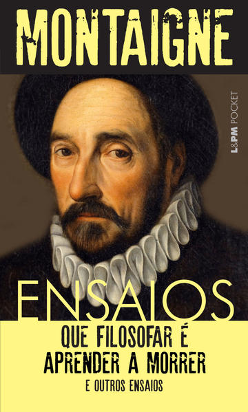 Ensaios: que filosofar é aprender a morrer e outros ensaios, livro de Michel de Montaigne