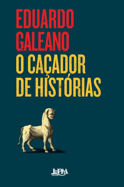 O caçador de histórias, livro de Eduardo Galeano