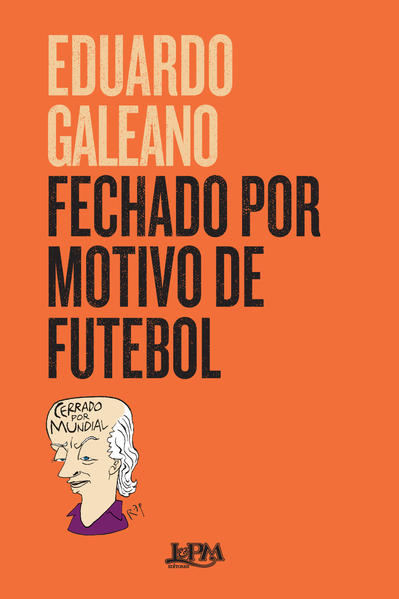 Fechado por motivo de futebol, livro de Galeano, Eduardo