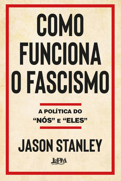 Como funciona o fascismo. A política do “nós” e “eles”, livro de Stanley, Jason
