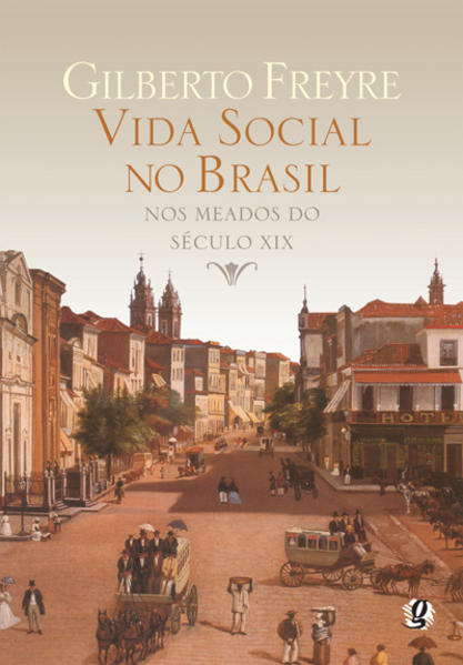 Vida Social no Brasil nos Meados do Século XIX, livro de Gilberto Freyre