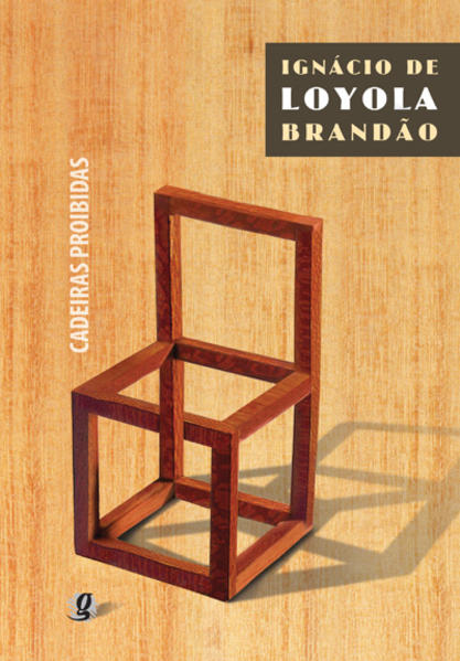 Cadeiras Proibidas, livro de Ignácio de Loyola Brandão
