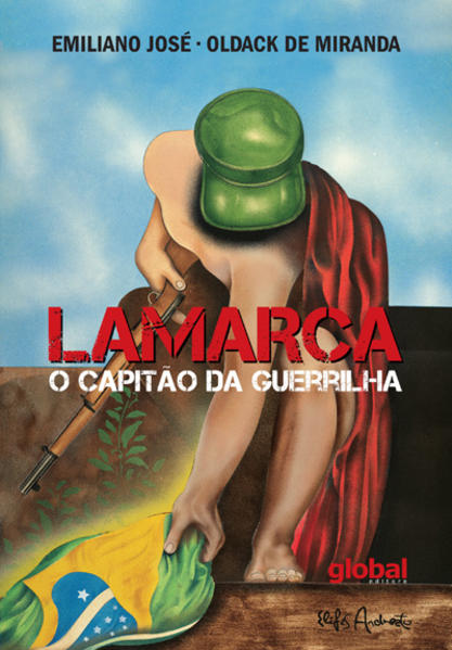 Lamarca, o capitão da guerrilha, livro de Emiliano José, Oldack De Miranda