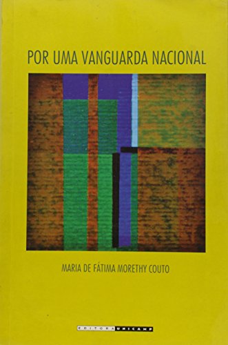 Por uma Vanguarda Nacional - A crítica brasileira em busca de uma identidade artística (1940-1960), livro de Maria de Fátima Morethy Couto
