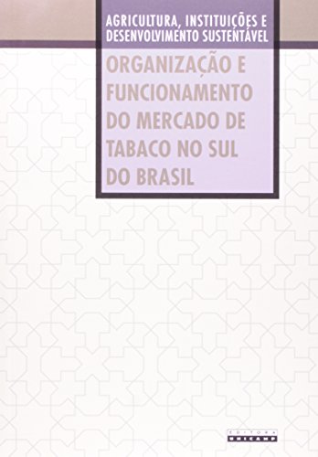 Organização e funcionamento do mercado de tabaco no Sul do Brasil, livro de Felippe Cauê Serigati, Leonardo Luís Calixto