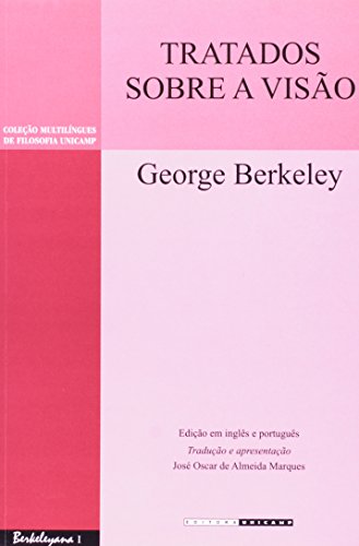 Tratados sobre a visão - Um ensaio para uma nova teoria da visão e A teoria da visão confirmada e explicada, livro de George Berkeley