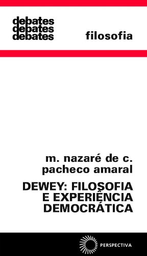 Dewey. Filosofia e Experiência Democrática, livro de Maria Nazaré de Camargo Pacheco Amaral