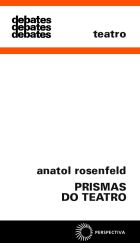 PRISMAS DO TEATRO, livro de Anatol Rosenfeld 