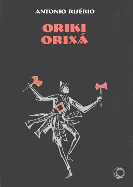 ORIKI ORIXÁ, livro de Antonio Risério 