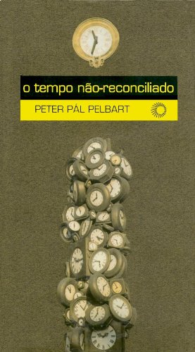 O Tempo Não-Reconciliado, livro de Peter Pál Pelbart