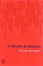 FILOSOFIA DO JUDAÍSMO, A - A HISTÓRIA DA FILOSOFIA JUDAICA DESDE OS TEMPOS BÍBLICOS ATÉ FRANZ ROSENZWEIG, livro de Julius Guttmann