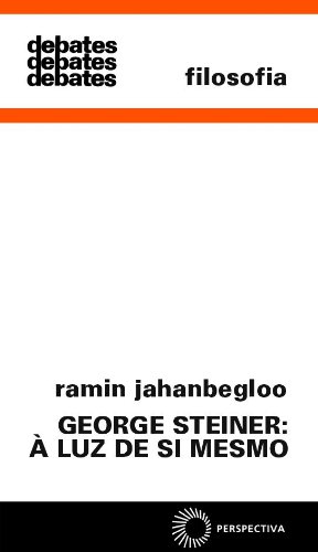George Steiner. À Luz de Si Mesmo, livro de Ramin Jahanbegloo