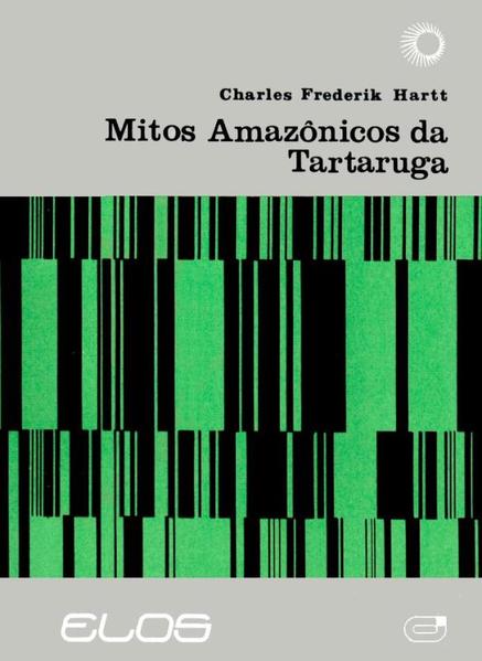 MITOS AMAZÔNICOS DA TARTARUGA, OS, livro de Charles Frederik Hartt