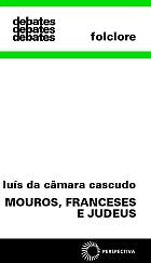 MOUROS, FRANCESES E JUDEUS - TRÊS PRESENÇAS NO BRASIL, livro de Luís da Câmara Cascudo