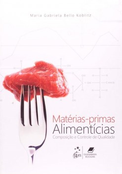 Matérias-primas alimentícias - Composição e controle de qualidade, livro de Maria Gabriela Bello Koblitz