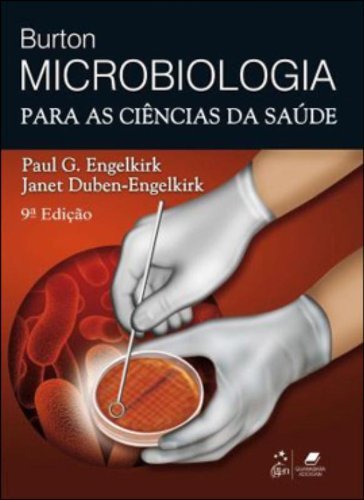 Burton - Microbiologia para as ciências da saúde - 9ª edição, livro de Janet Duben-Engelkirk, Paul G. Engelkirk