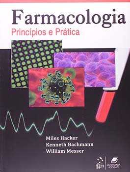 Farmacologia - Princípios e prática, livro de Kenneth Bachmann, Miles Hacker, William Messer