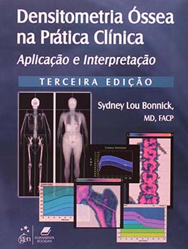 Densitometria óssea na prática clínica - Aplicação e interpretação - 3ª edição, livro de Sidney Lou Bonnick