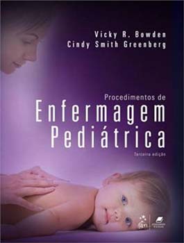 Procedimentos de enfermagem pediátrica - 3ª edição, livro de Vicky R. Bowden, Cindy Smith Greenberg