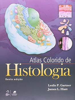 Atlas colorido de histologia - 6ª edição, livro de Leslie P. Gartner, James L. Hiatt