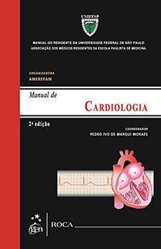 Manual de cardiologia - Manual do residente da Universidade Federal de São Paulo (UNIFESP) - 2ª edição, livro de  Amerepam, Pedro Ivo de Marqui Moraes