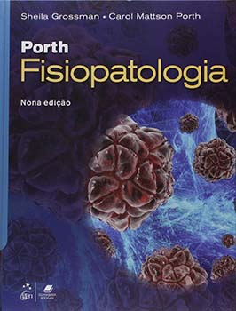 Porth - Fisiopatologia - 9ª edição, livro de Sheila Grossman, Carol Mattson Porth